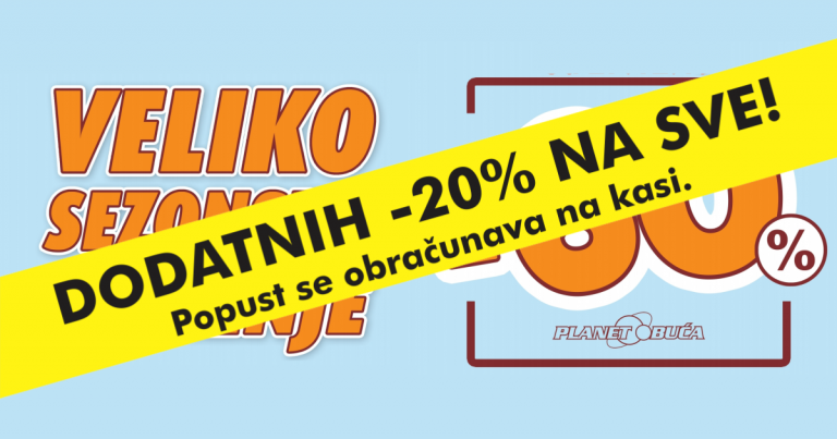 FINALNO SNIŽENJE U PLANET OBUĆA: Dodatnih -20 % na sve artikle!