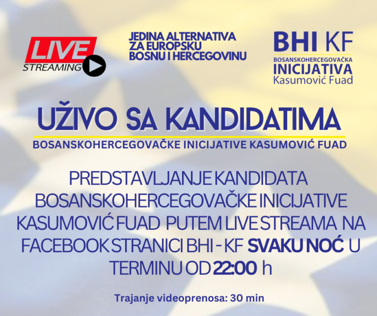 Od subote počinje LIVE STREAM kandidata BHI-KF za sve nivoe vlasti, pratite nas na Facebooku